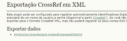 DOI depósito de metadados OJS Para que os nomes DOI sejam válidos é preciso o depósito dos metadados a eles associados junto a agência de registro.