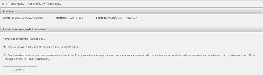 A solicitação de trancamento deve ser realizada presencialmente, na Secretaria Acadêmica, no prazo definido no calendário acadêmico, mediante preenchimento de requerimento específico.