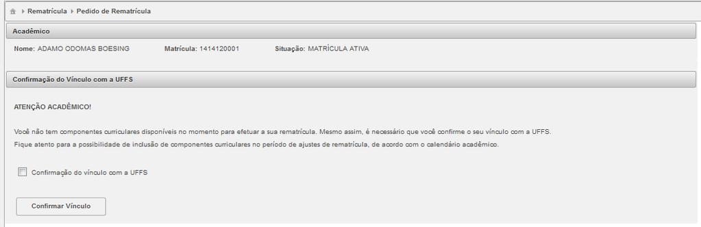 Pode ser obtido, também, por meio do menu Horários e é atualizado sempre que houver alteração no pedido de rematrícula ou ajuste de matrícula.