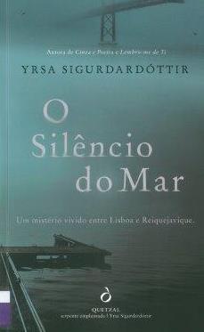 FICÇÃO SIGURDARDÓTTIR, Yrsa O silêncio do mar / Yrsa Sigurdardóttir; trad. Miguel Freitas da Costa. - Lisboa : Quetzal, 2016.