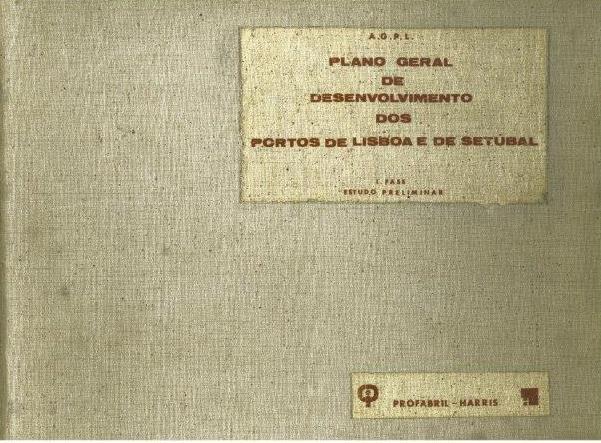 PORTOS PROFABRIL HARRIS Plano geral de desenvolvimento dos portos de Lisboa e de Setúbal : 1. fase estudo preliminar. - s.l. : Profabril - Harris, 1972.