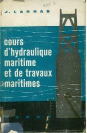 LARRAS, J. Cours d'hydraulique maritime et de travaux maritimes / J. Larras. - Paris : Dunod, 1961. - 459 p.: il.; 25 cm.