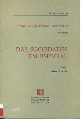 FURTADO, Pinto Código comercial anotado : das sociedades em especial / J. Pinto Furtado. - Coimbra : Almedina, 1979. - Vol.
