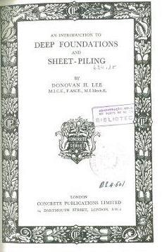 Cota: 18 015 APL [13521] ENGENHARIA LEE, Donovan H. An introduction to deep foundations and sheet-piling / Donovan H. Lee. - London : Concrete Publications, 1961. - 264 p.: il.; 24 cm.