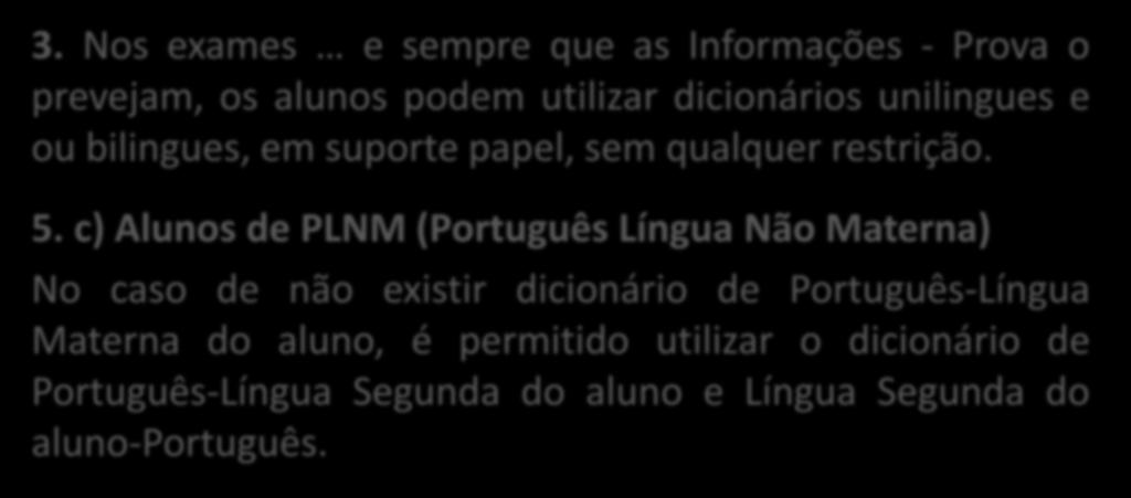 Informações da Norma 2/JNE/2018 4.11. É permitido o uso de dicionários, nos termos definidos no: Despacho normativo n.