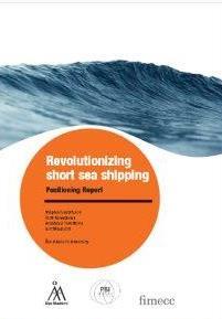 REVOLUTIONIZING SHORT SEA SHIPPING : POSITIONING REPORT Revolutionizing short sea shipping : positioning report / Magnus Gustafsson, Tomi Nokelainen, Anastasia Tsvetkova, Kim Wikström.