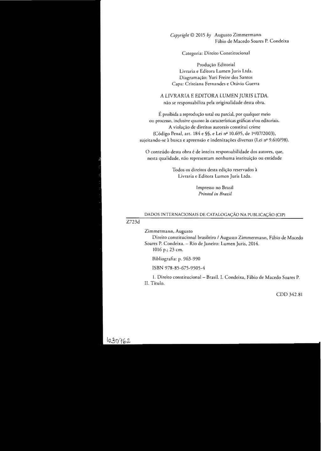 Copyright 2015 by Augusto Zimmermann Fábio de Macedo Soares P. Condeixa Categoria: Direito Constitucional Produçáo Ediwrial Livraria e Editora Lumen Juris Ltda.