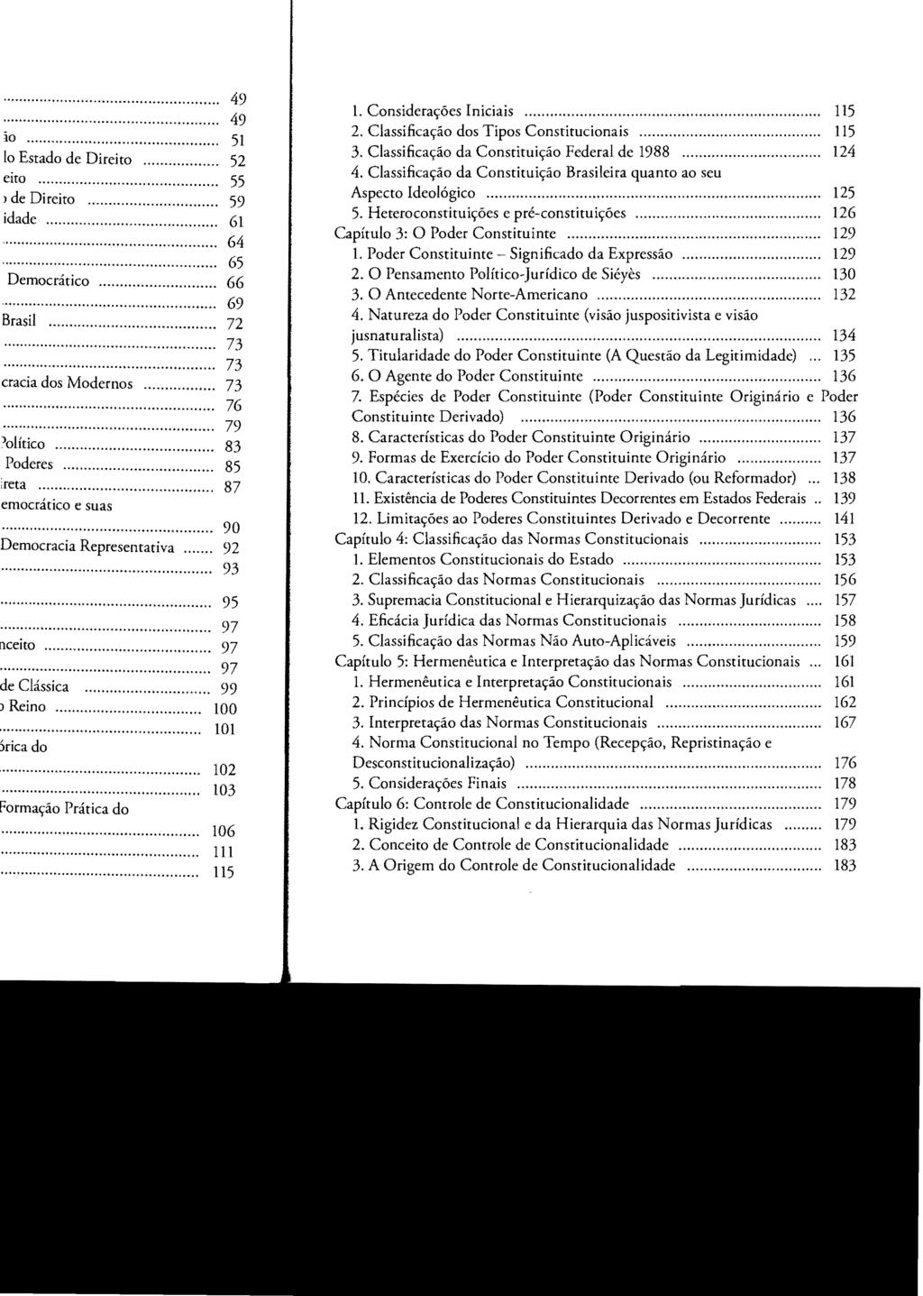 1. Considerações Iniciais... 115 2. Classificação dos Tipos Constitucionais... 115 3. Classificação da Constituição Federal de 1988... 124 4.