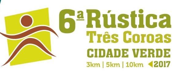 6ª Rústica Três Coroas 2017 A Prefeitura Municipal de Três Coroas, realizará no dia 13/08 a 6ª Rústica Três Coroas nas distâncias de 3 Km, 5 Km e 10 Km (Individual Adulto), 50 m, 100 m e 400 m