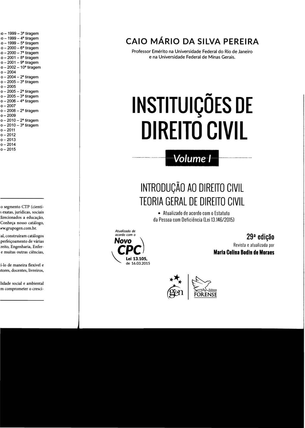 CAIO MÁRIO DA SILVA PEREIRA Professor Emérito na Universidade Federal do Rio de Janeiro e na Universidade Federal de Minas Gerais.,.