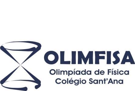X OLIMFISA OLIMPÍADA DE FÍSICA DO COLÉGIO SANTANA EDITAL N 02/ 2017 O que é a OLIMFISA?