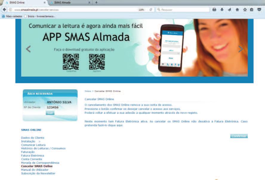 CANCELAR SMAS ONLINE O cancelamento remove a sua conta de acesso aos SMAS Online. Se pretender cancelar a adesão que efetuou escolha a opção Cancelar SMAS Online e clique no botão Confirmar.