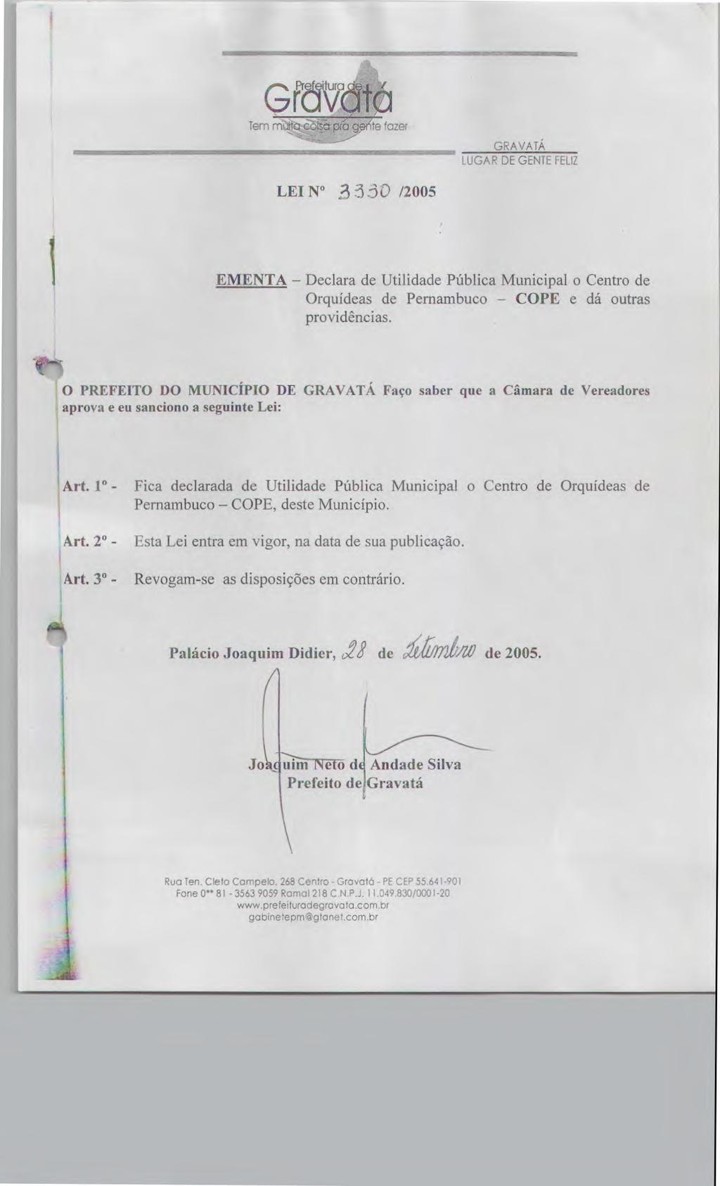 Tem - pra g,er'te fazer GRAVATA LEIN 33O /2005 EMENTA - Declara de Utilidade Pública Municipal o Centro de Orquídeas de Pernambuco - COPE e dá outras providências.