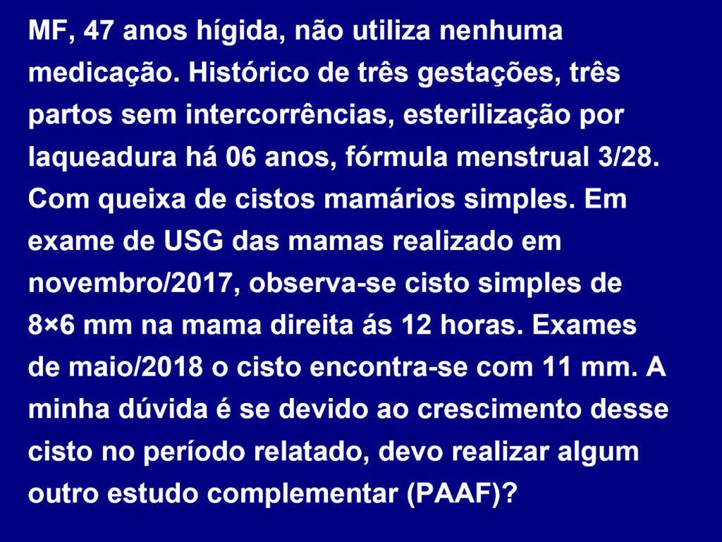 Exemplo de Pergunta de Teleconsultoria PERGUNTA PARA SOF: É NECESSÁRIO ALGUM ESTUDO