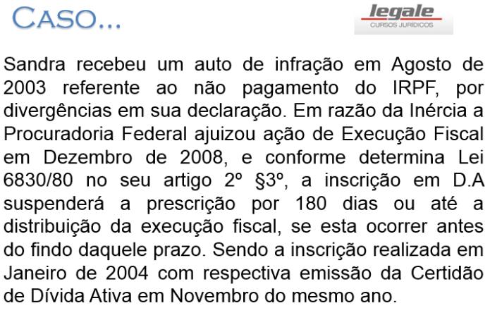 Resposta: Auto de infração AGO/2003 Inscrição Dívida Ativa JAN/2004 Fim do prazo - AGO/2008.