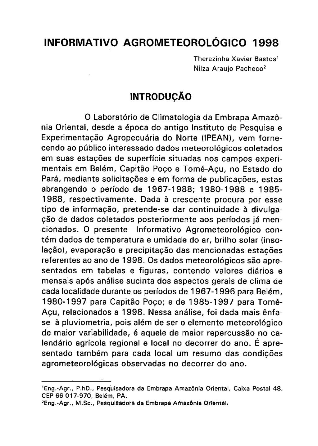 INFORMATIVO AGROMETEOROLÓGICO 1998 Therezinha Xavier Bastos 1 NiIza Araujo Pacheco 2 INTRODUÇÃO O Laboratório de Climatologia da Embrapa Amazônia Oriental, desde a época do antigo Instituto de