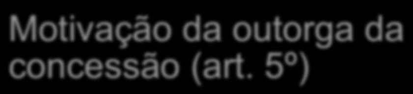 Motivação da outorga da concessão (art. 5º) Lei 8.