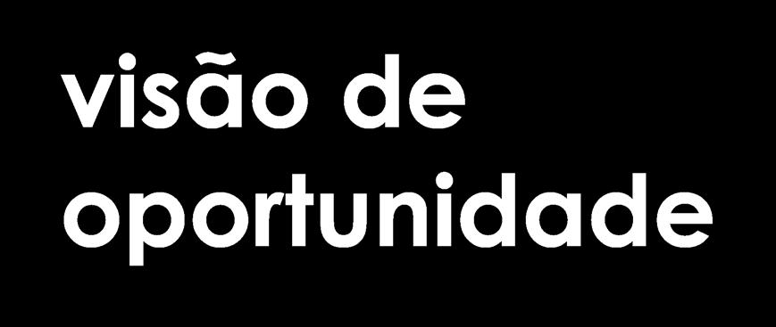 visão de oportunidade Líderes sustentáveis enxergam a sustentabilidade pela ótica da oportunidade.