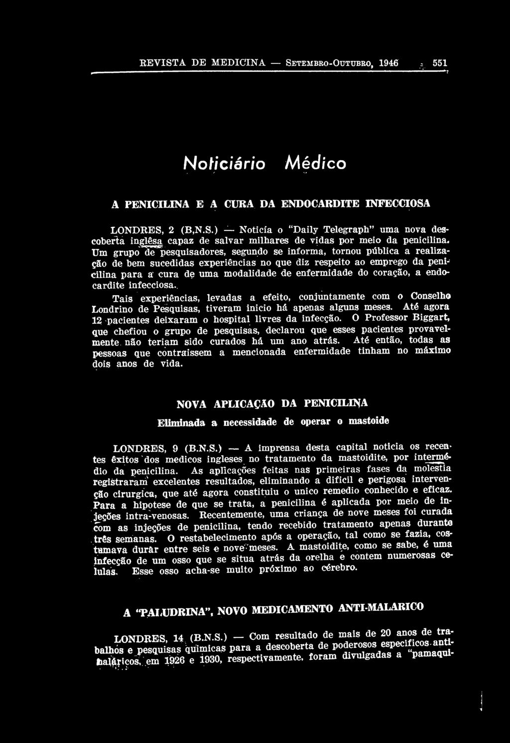 TEMBRO-OUTUBRO, 1946, 551 Noticiário Médico A PENICILINA E A CURA DA ENDOCARDITE INFECCIOSA
