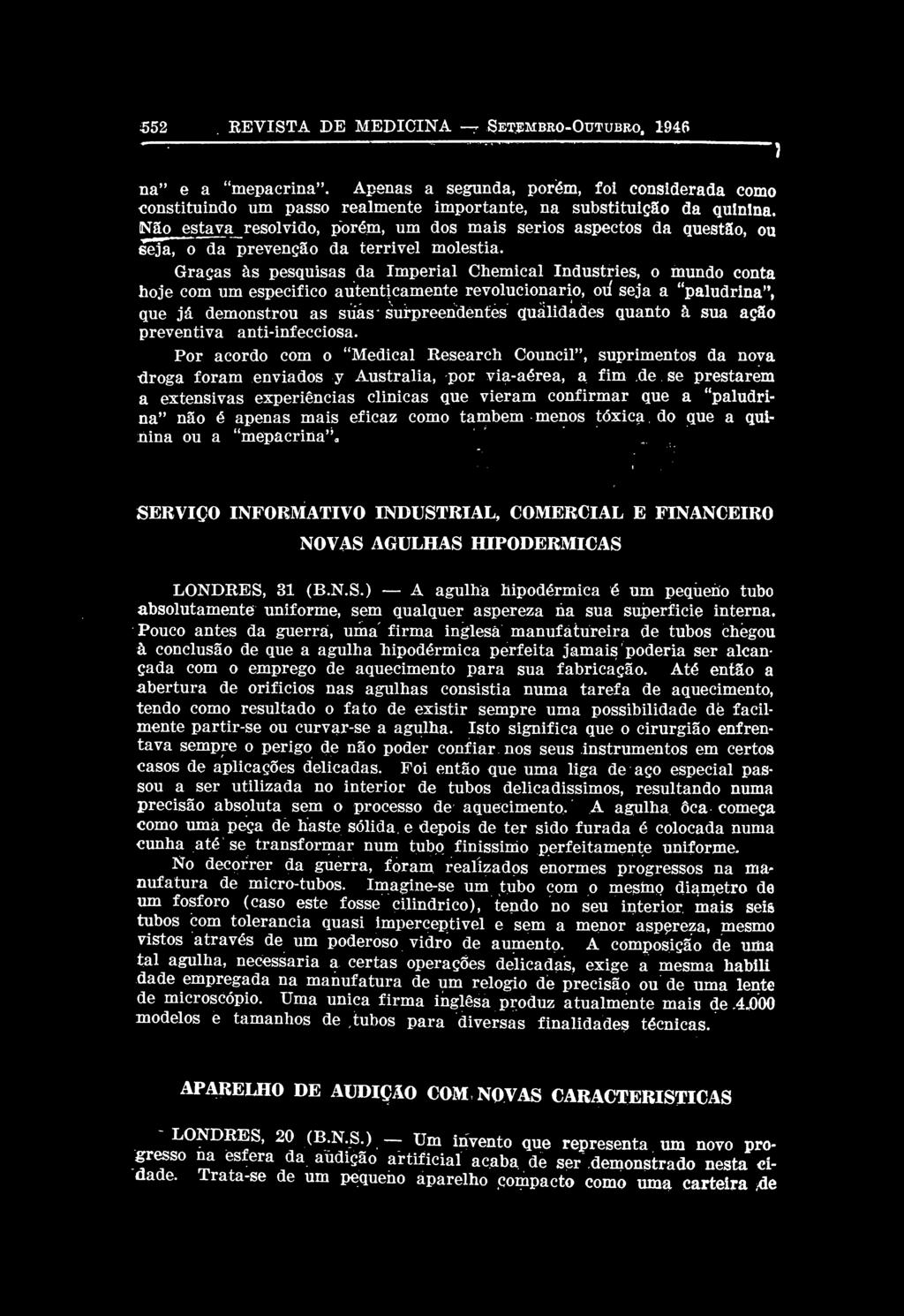 Graças às pesquisas da Imperial Chemical Industries, o mundo conta hoje com um especifico autenticamente revolucionário, oií seja a "paludrina ", que já demonstrou as suas surpreendentes qualidades