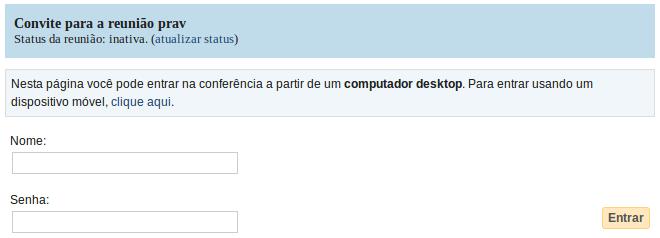 Resumindo: como convidar pessoas para uma reunião Quando usuário convidado entra: Se a sala é privada, o usuário precisa colocar a senha Se o