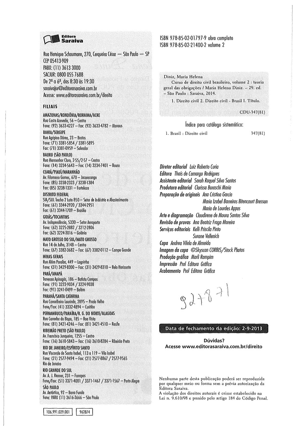 (\1. Editor'!, Y-' Saraiva Ruo Henrique Schoumonn, 270, Cerqueiro César - São Paulo - SP CEP 05413 909 PABX: (11) 3613 3000 SACJUR: 08000557688 De 2! o 6!, dos 8:30 os 19:30 soroivojur@editorosoroívo.