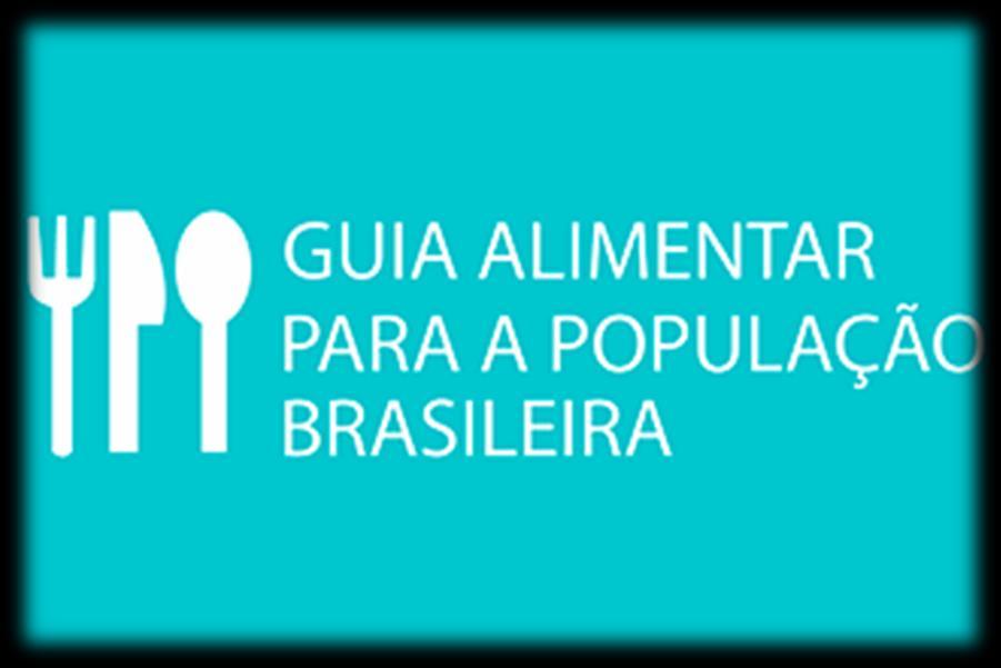 Guia Alimentar para a População Brasileira Ensina 10 simples passos para uma