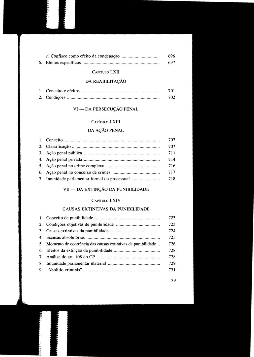 c) Confisco como efeito da condenação... 696 6. Efeitos específicos... 697 CAPíTULO LXII DA REABILITAÇÃO L Conceito e efeitos... 701 2. Condições.