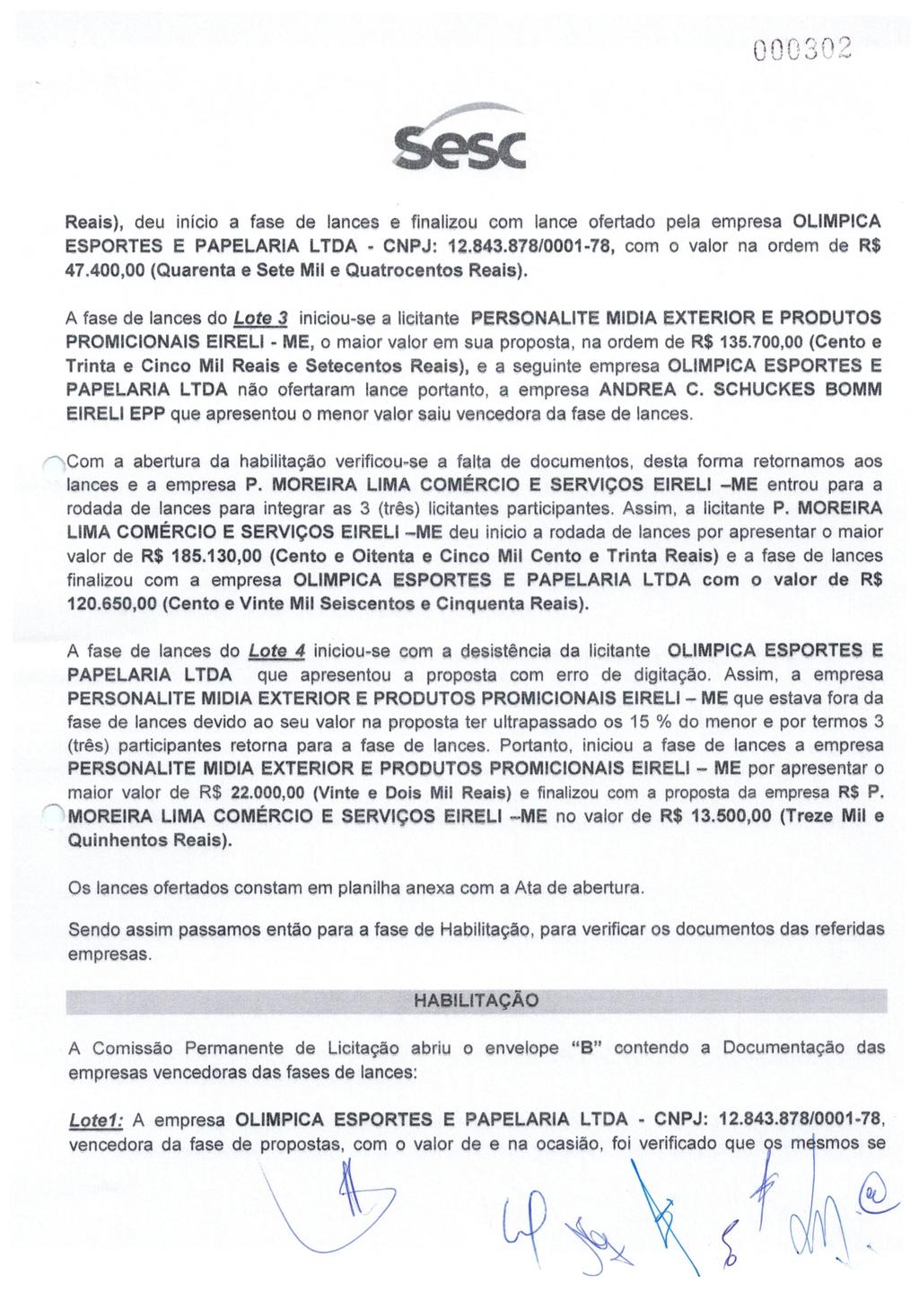 ri ri ri 7 'I) LI 'Li Li Sesc Reais), deu início a fase de lances e finalizou com lance ofertado pela empresa OLIMPICA ESPORTES E PAPELARIA LTDA - CNPJ: 12.843.