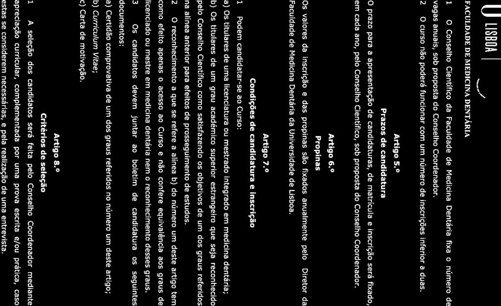 s Cidade 1649-003 IJ LISBA FACULDADE DE MEDICINA DENTÁRIA Conselho Científico da Faculdade de Medicina Dentária fixa o número de vagas anuais, sob proposta do Conselho Coordenador.