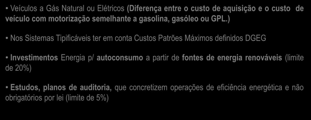 EFICIÊNCIA ENERGÉTICA NAS EMPRESAS Despesas Elegíveis Veículos a Gás Natural ou Elétricos (Diferença entre o custo de aquisição e o custo de veículo com motorização semelhante a gasolina, gasóleo ou