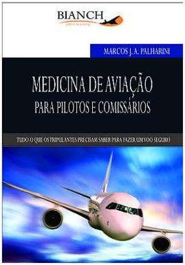 Leitura indispensável. Livro: Medicina de Aviação - Ed. Bianch - 2012 - Conhecimentos para um voo seguro. Marcos J. A. Palharini - 110 páginas.