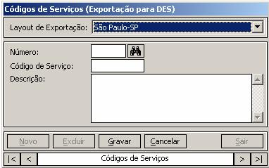 exportação na DES de Campinas e São Paulo. 1- Acesse o menu Cadastros/ Códigos de Serviços (DES).