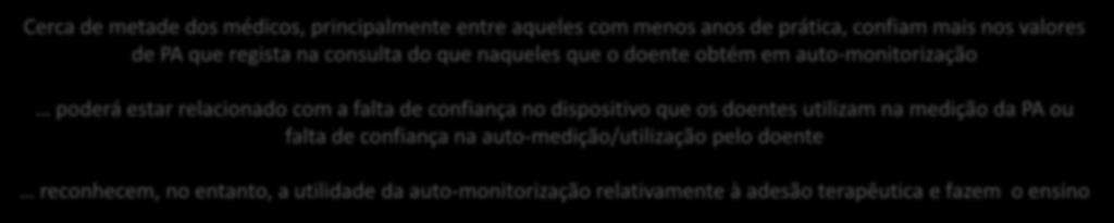 2) confio mais nos valores de PA que registo na consulta do que naqueles que o doente obtém em auto-monitorização.