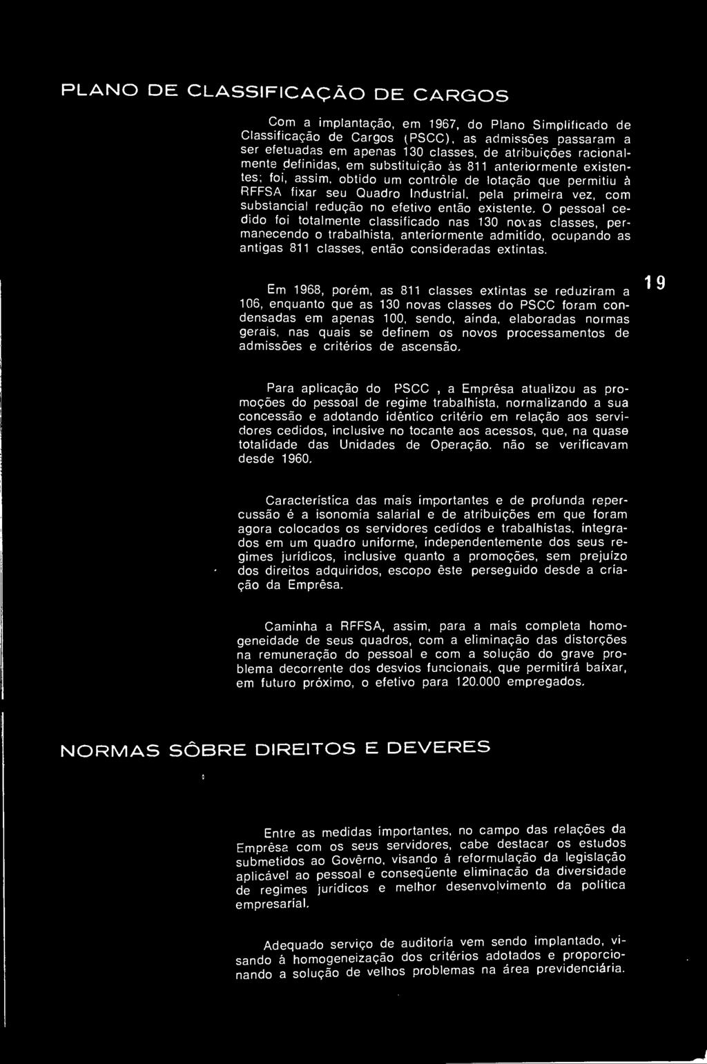 existente. O pessal cedid fi ttalmente classificad nas 130 n\.as classes, permanecend trabalhiista, anterirmente admitid, cupand as antigas 811 classes, entã cnsideradas extintas.