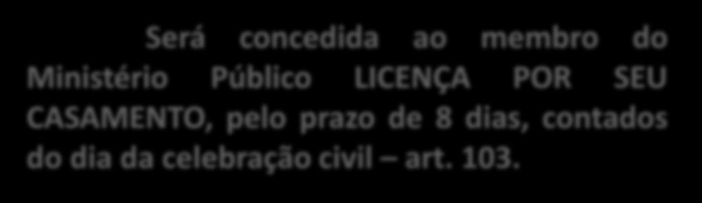 Dar-se-á LICENÇA POR LUTO, com duração de 8 dias, contados do óbito, no caso de falecimento do cônjuge, companheiro, ascendente, descendente ou irmão do membro do