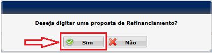 Depois o sistema ira Automático para a tela refinanciamento Coloque a parcela, clique em