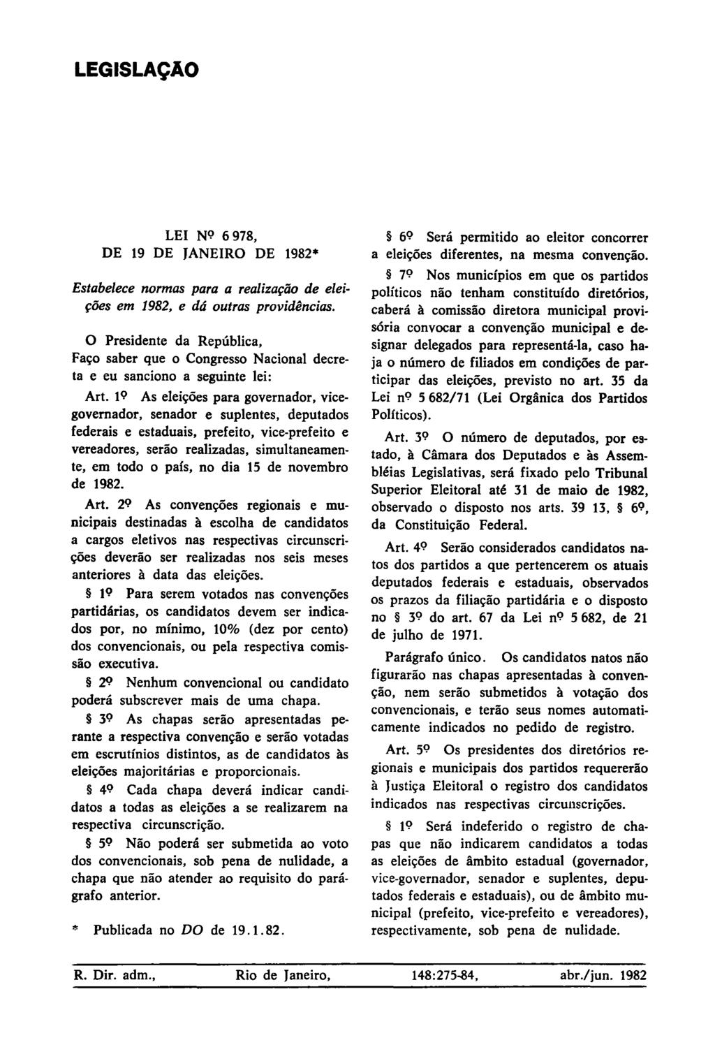 LEGISLAÇAO LEI N9 6978, DE 19 DE JANEIRO DE 1982* Estabelece normas para a realização de eleições em 1982, e dá outras providências.