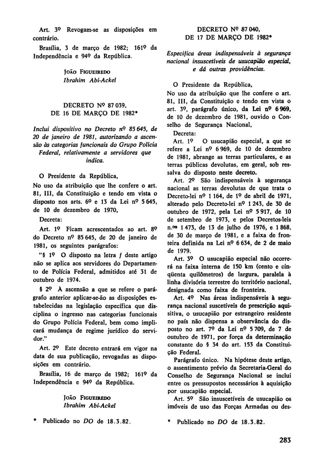 Art. 39 Revogam-se as disposições em contrário.