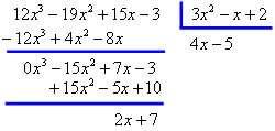 Verificando quociente * divisor + resto = dividendo (3x² + x 1) * (2x² 4x + 5) + 0 6x4 12x³ + 15x² + 2x³ 4x² + 5x 2x² + 4x 5 6x4 10x³ + 9x² + 9x 5 Exemplo 4: Verificando quociente * divisor + resto =