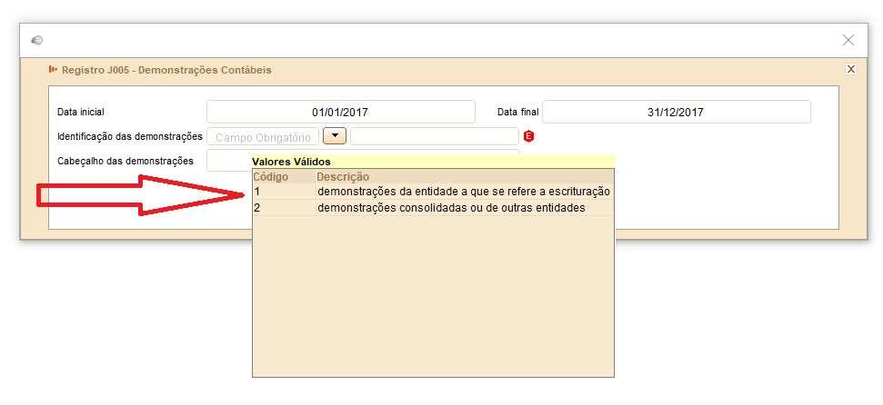 Bloco J: Demonstrações Contábeis Registro J005: Demonstrações Contábeis Campo 05 (CAB_DEM) Cabeçalho das Demonstrações: