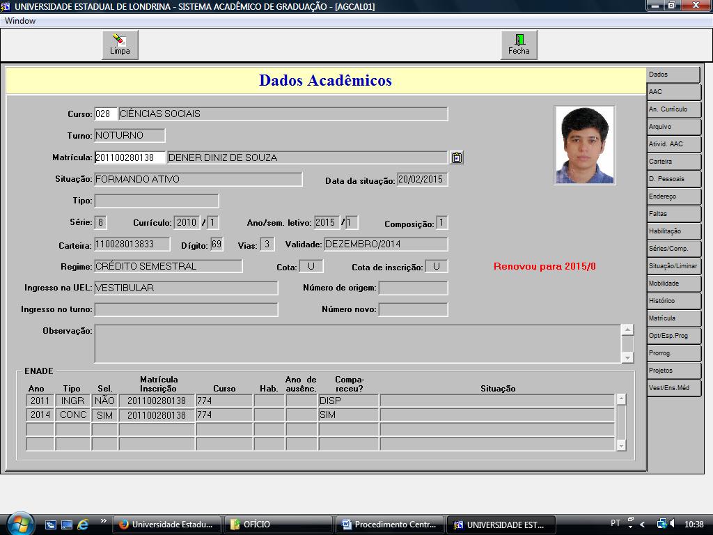 5 2.2 CONTROLE ACADÊMICO 2.2.1 CONSULTA ESTUDANTE Para acessar clique em Consultas, Estudante. Informar o código do curso e número de matrícula ou buscar pela LOV (botão direito do campo).