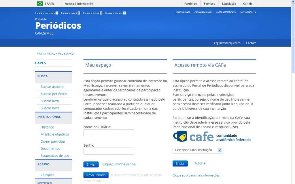 Instituições interessadas em oferecer o serviço de acesso remoto a seus usuários podem aderir à Comunidade Acadêmica Federada (CAFe).