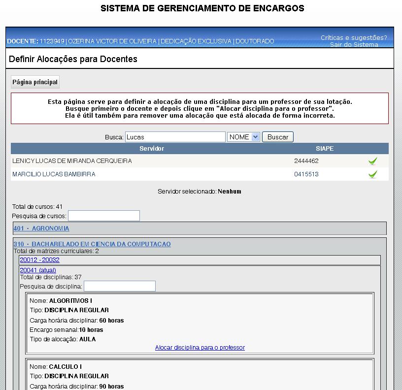 Definir Alocações para Docentes É possível que o próprio chefe de departamento ou diretor adjunto atribua algumas disciplinas para os docentes que estão lotados nas unidades que o mesmo é um gestor.