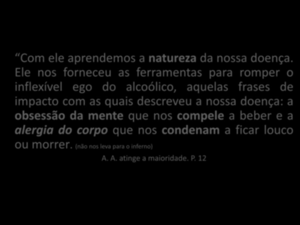 Com ele aprendemos a natureza da nossa doença.