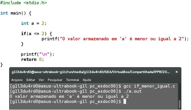 Exemplo Básico Operador Aritmético <= : Observe que a condição definida : a <=2 ( a menor ou igual a