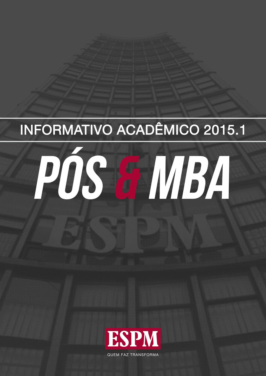 Estratégias e MBA em Estratégias e Consumer Business Management Início em 30 de abril de 2015 Aulas as terças e