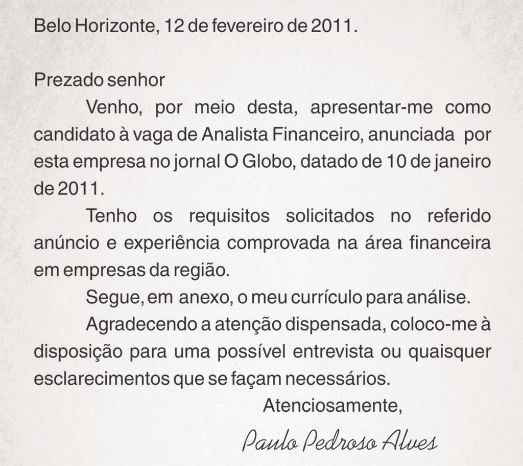 Uma carta tem elementos que a configuram como tal: a estrutura física (formato), o assunto (conteúdo) e o modo de falar (a seleção do vocabulário e a organização do assunto).