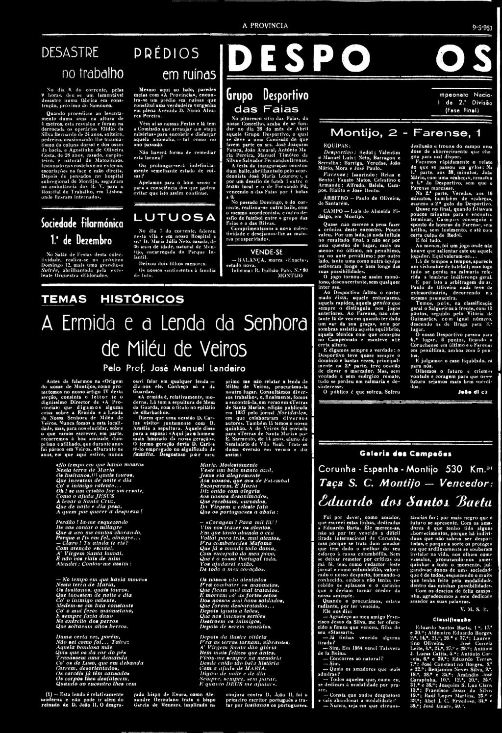 solte iro, pedreiro, ocasionando-lhe tra u m a tism o da co lu n a do rsal e dos ossos da bacia, e A g o s tin h o de O liv e ir a Costa, de 28 anos, casado, c a rp in te iro.