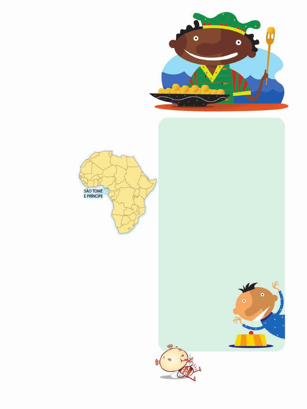 Receita africana salpicada de ciência Você já ouviu falar de São Tomé e Príncipe? Trata-se de um arquipélago africano tão pequeno que é até difícil de acreditar que seja um país.
